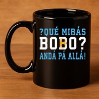 Qué Mirás Bobo, Andá Pa' Allá Funny Speech 11oz C Handle Ceramic Mug