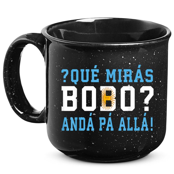 Qué Mirás Bobo, Andá Pa' Allá Funny Speech 15oz Campfire Ceramic Mug