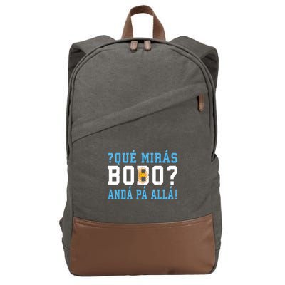 Qué Mirás Bobo, Andá Pa' Allá Funny Speech Cotton Canvas Backpack
