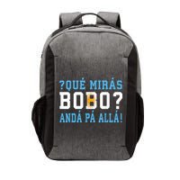 Qué Mirás Bobo, Andá Pa' Allá Funny Speech Vector Backpack