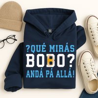 Qué Mirás Bobo, Andá Pa' Allá Funny Speech Hoodie