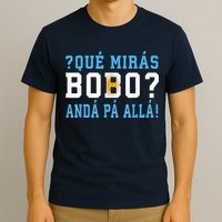 Qué Mirás Bobo, Andá Pa' Allá Funny Speech T-Shirt