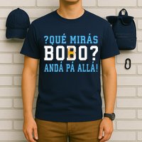Qué Mirás Bobo, Andá Pa' Allá Funny Speech T-Shirt