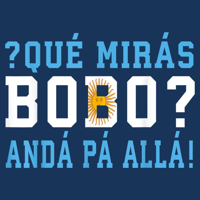 Qué Mirás Bobo, Andá Pa' Allá Funny Speech Tall T-Shirt