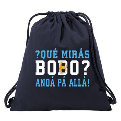 Qué Mirás Bobo, Andá Pa' Allá Funny Speech Drawstring Bag