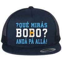 Qué Mirás Bobo, Andá Pa' Allá Funny Speech Flat Bill Trucker Hat