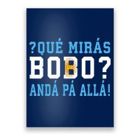 Qué Mirás Bobo, Andá Pa' Allá Funny Speech Poster