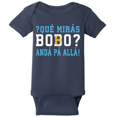 Qué Mirás Bobo, Andá Pa' Allá Funny Speech Baby Bodysuit