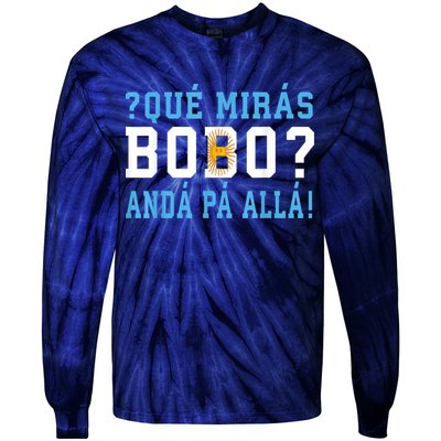 Qué Mirás Bobo, Andá Pa' Allá Funny Speech Tie-Dye Long Sleeve Shirt