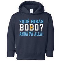 Qué Mirás Bobo, Andá Pa' Allá Funny Speech Toddler Hoodie
