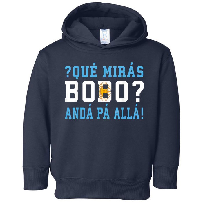 Qué Mirás Bobo, Andá Pa' Allá Funny Speech Toddler Hoodie