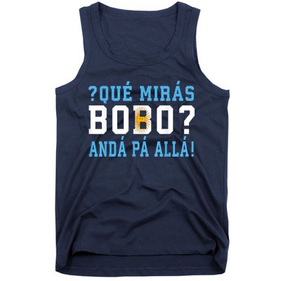 Qué Mirás Bobo, Andá Pa' Allá Funny Speech Tank Top