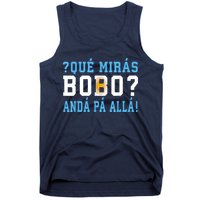Qué Mirás Bobo, Andá Pa' Allá Funny Speech Tank Top