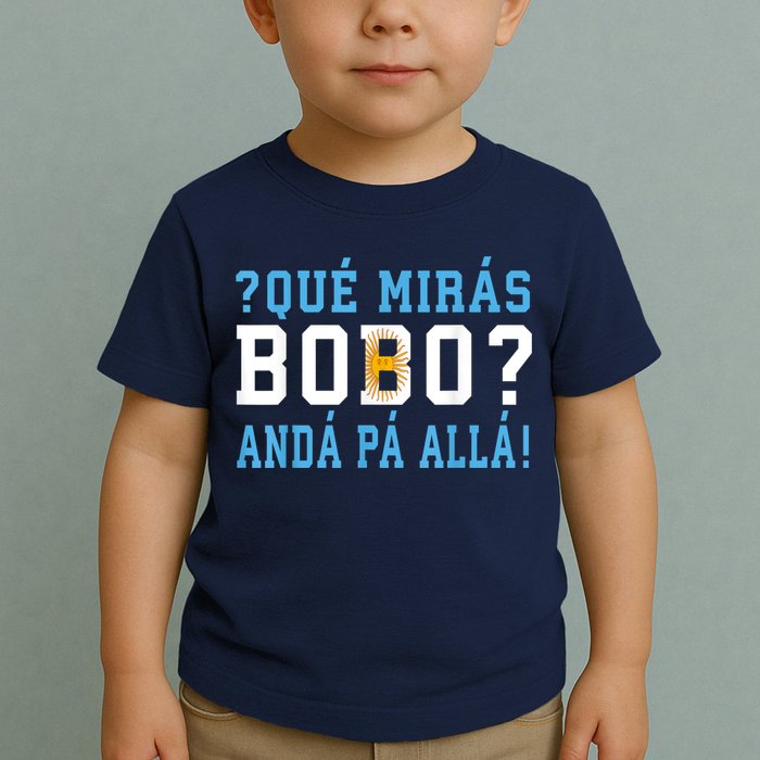 Qué Mirás Bobo, Andá Pa' Allá Funny Speech Toddler T-Shirt