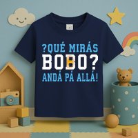 Qué Mirás Bobo, Andá Pa' Allá Funny Speech Toddler T-Shirt