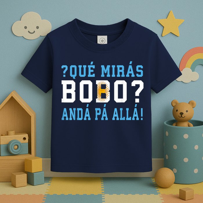 Qué Mirás Bobo, Andá Pa' Allá Funny Speech Toddler T-Shirt