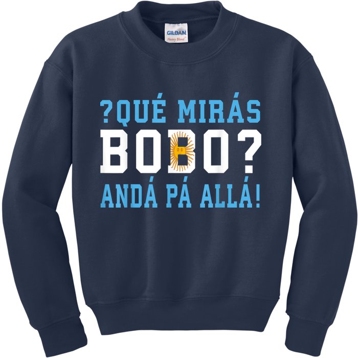 Qué Mirás Bobo, Andá Pa' Allá Funny Speech Kids Sweatshirt