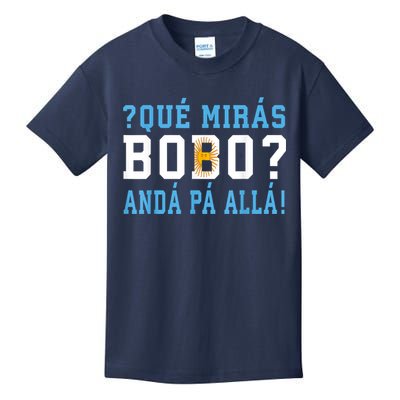 Qué Mirás Bobo, Andá Pa' Allá Funny Speech Kids T-Shirt