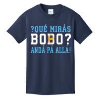 Qué Mirás Bobo, Andá Pa' Allá Funny Speech Kids T-Shirt