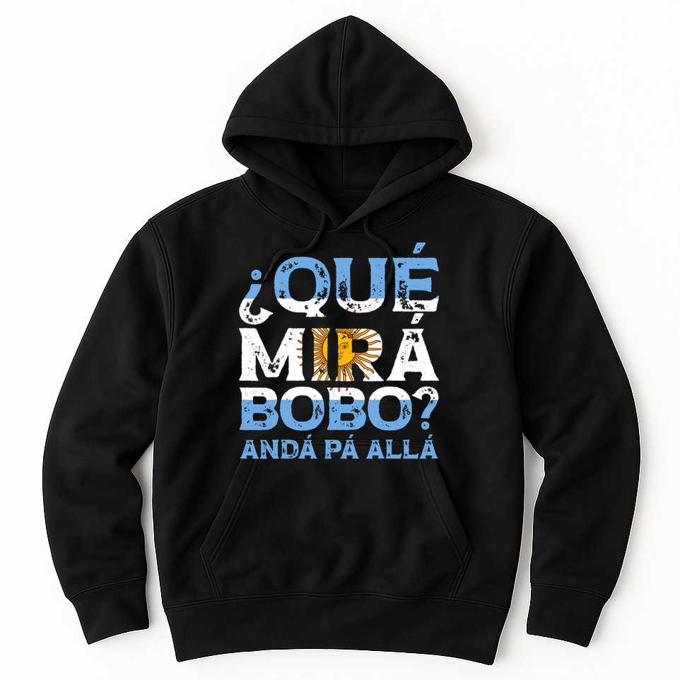 Qué Mirás Bobo, Andá Pa' Allá Funny Speech Argentina Flag Vintage Hoodie