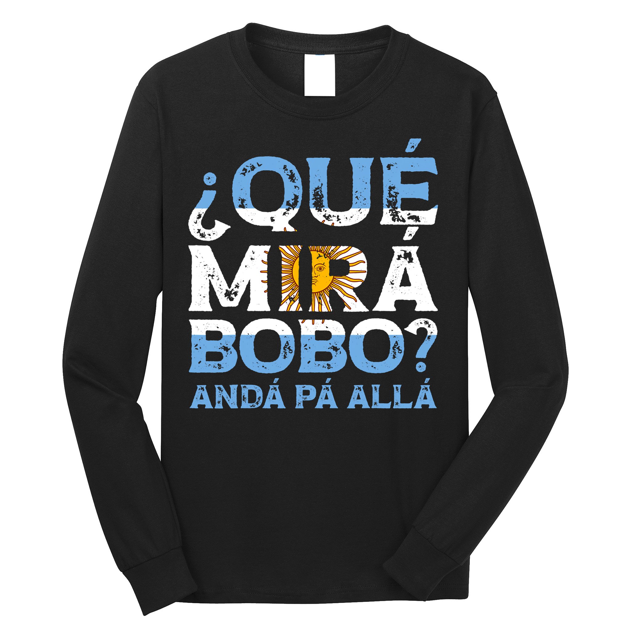 Qué Mirás Bobo, Andá Pa' Allá Funny Speech Argentina Flag Vintage Long Sleeve Shirt