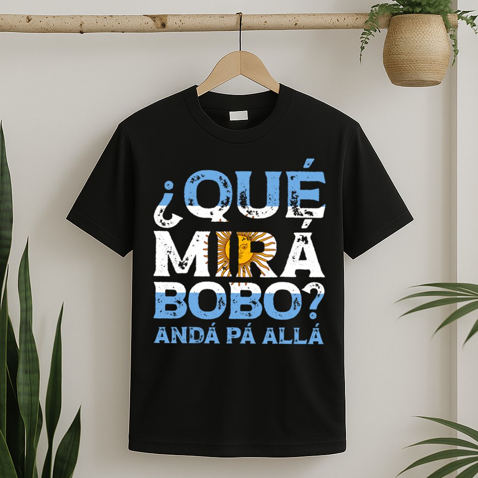 Qué Mirás Bobo, Andá Pa' Allá Funny Speech Argentina Flag Vintage T-Shirt