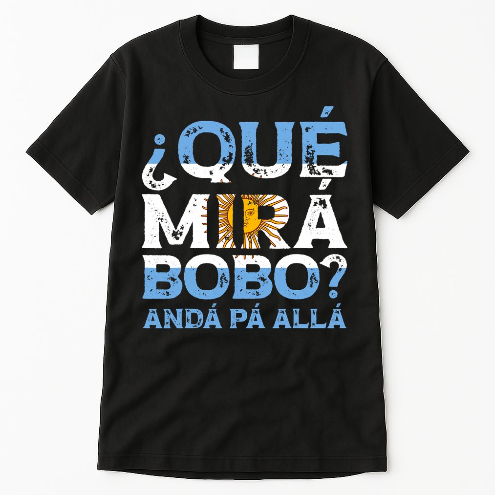 Qué Mirás Bobo, Andá Pa' Allá Funny Speech Argentina Flag Vintage Tall T-Shirt