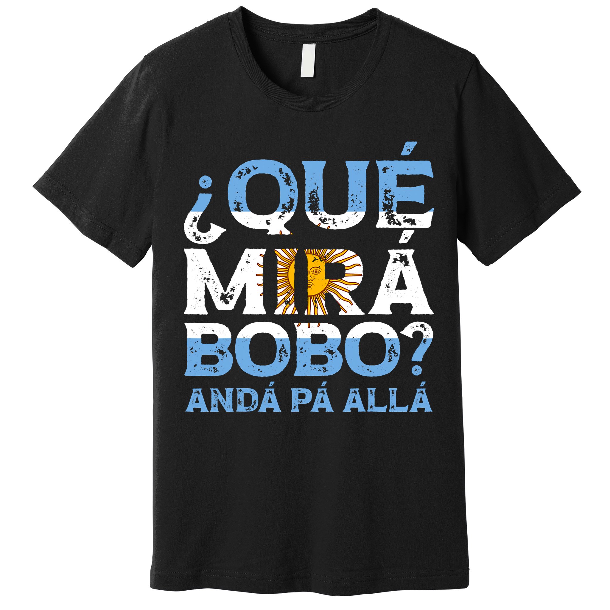 Qué Mirás Bobo, Andá Pa' Allá Funny Speech Argentina Flag Vintage Premium T-Shirt