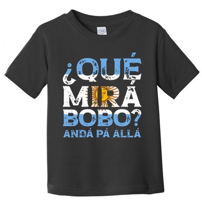 Qué Mirás Bobo, Andá Pa' Allá Funny Speech Argentina Flag Vintage Toddler T-Shirt