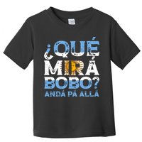 Qué Mirás Bobo, Andá Pa' Allá Funny Speech Argentina Flag Vintage Toddler T-Shirt