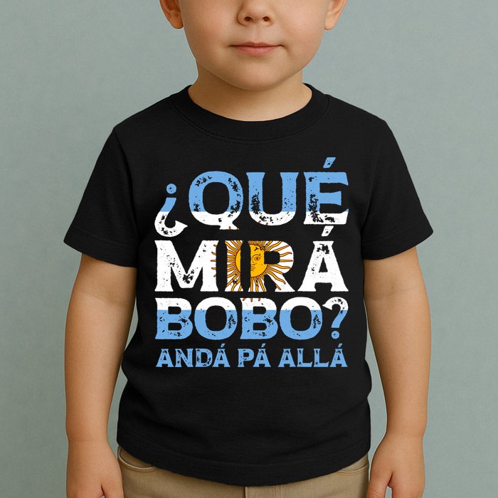Qué Mirás Bobo, Andá Pa' Allá Funny Speech Argentina Flag Vintage Toddler T-Shirt
