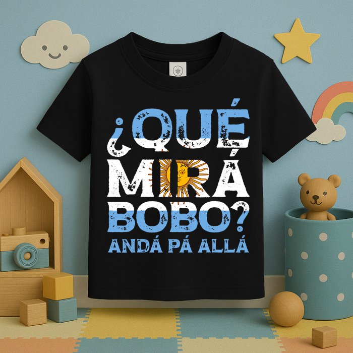 Qué Mirás Bobo, Andá Pa' Allá Funny Speech Argentina Flag Vintage Toddler T-Shirt