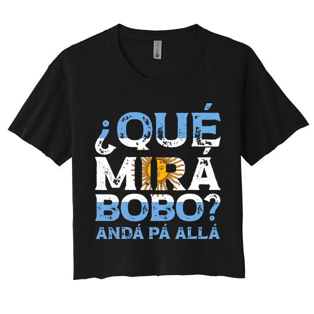 Qué Mirás Bobo, Andá Pa' Allá Funny Speech Argentina Flag Vintage Crop Top