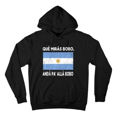 Qué Mirás Bobo, Andá Pa' Allá Funny Sarcastic Speech Argentina Flag Hoodie