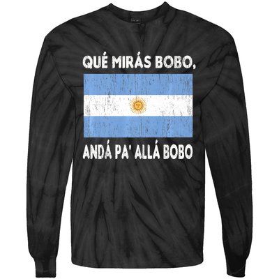 Qué Mirás Bobo, Andá Pa' Allá Funny Sarcastic Speech Argentina Flag Tie-Dye Long Sleeve Shirt