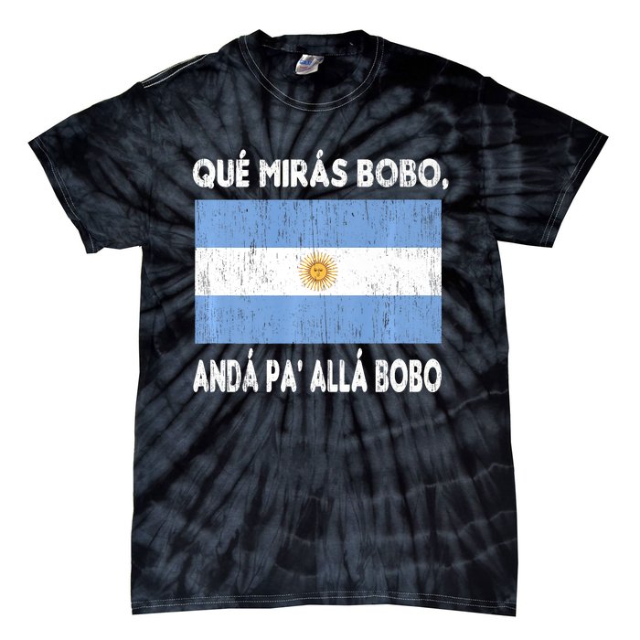 Qué Mirás Bobo, Andá Pa' Allá Funny Sarcastic Speech Argentina Flag Tie-Dye T-Shirt