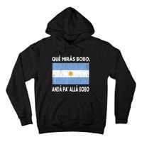 Qué Mirás Bobo, Andá Pa' Allá Funny Sarcastic Speech Argentina Flag Tall Hoodie