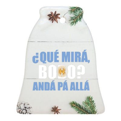 Qué Miras Bobo Qué Mira Bobo Andá Pa' Allá Ceramic Bell Ornament