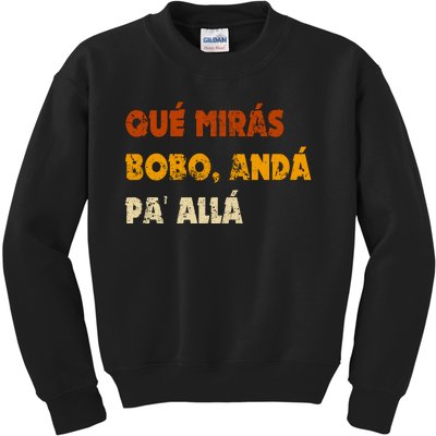 Qué Mirás Bobo, Andá Pa' Allá Tee Vintage Distressed Funny Kids Sweatshirt