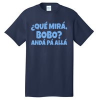 Qué Miras Bobo, Qué Mira Bobo Tall T-Shirt