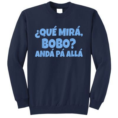 Qué Miras Bobo, Qué Mira Bobo Tall Sweatshirt