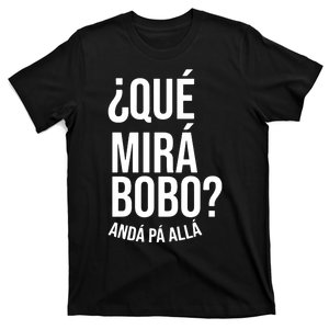 Qué Miras Bobo Qué Mira Bobo Argentina T-Shirt