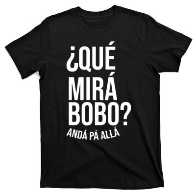 Qué Miras Bobo Qué Mira Bobo Argentina T-Shirt