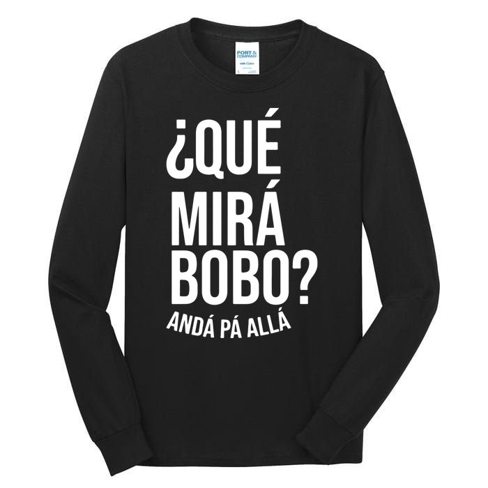 Qué Miras Bobo Qué Mira Bobo Argentina Tall Long Sleeve T-Shirt