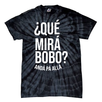 Qué Miras Bobo Qué Mira Bobo Argentina Tie-Dye T-Shirt