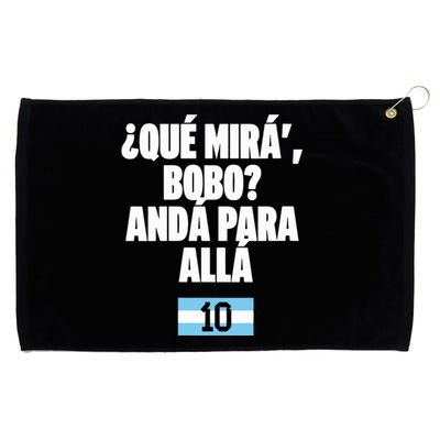 Qué Mirás Bobo, Andá Pa' Allá Argentina 10 Grommeted Golf Towel