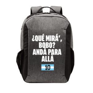 Qué Mirás Bobo, Andá Pa' Allá Argentina 10 Vector Backpack