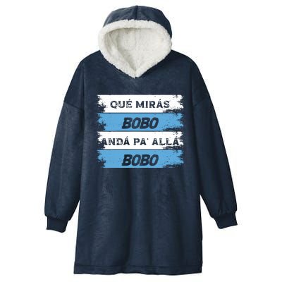 Qué Mirás Bobo, Andá Pa' Allá Funny Speech Hooded Wearable Blanket