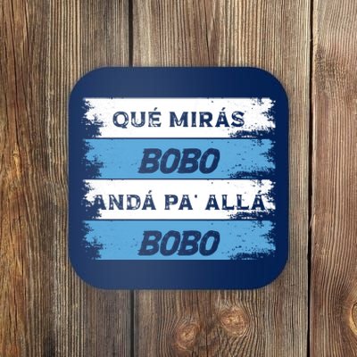 Qué Mirás Bobo, Andá Pa' Allá Funny Speech Coaster