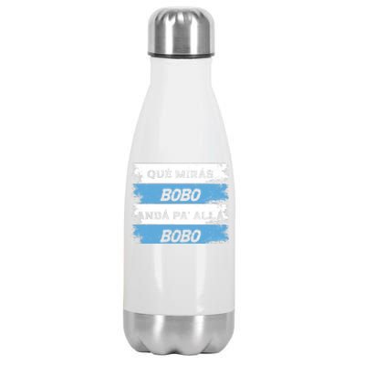 Qué Mirás Bobo, Andá Pa' Allá Funny Speech Stainless Steel Insulated Water Bottle